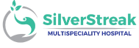 SILVERSTREAK MULTISPECIALITY HOSPITAL